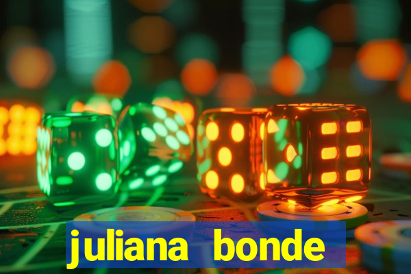 juliana bonde mostra tudo